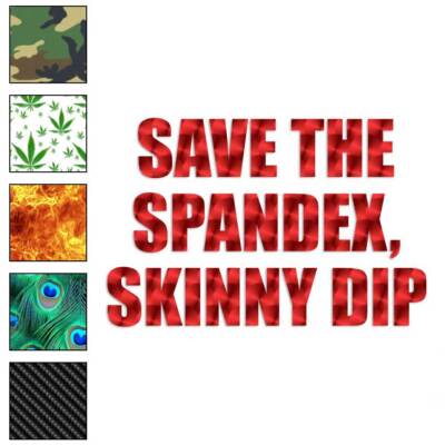 Save Spandex Skinny Dip, Vinyl Decal Sticker, 40 Patterns & 3 Sizes, #1882-image