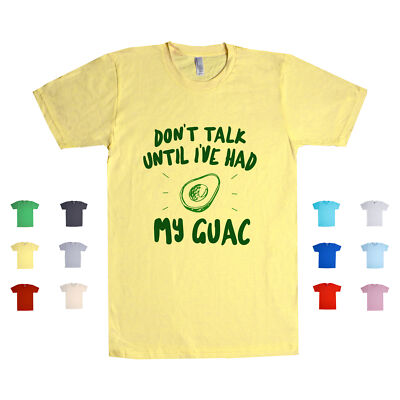 Don't Talk Until I've Had My Guac Guacamole Avocado Dip Mexican Unisex T Shirt-image
