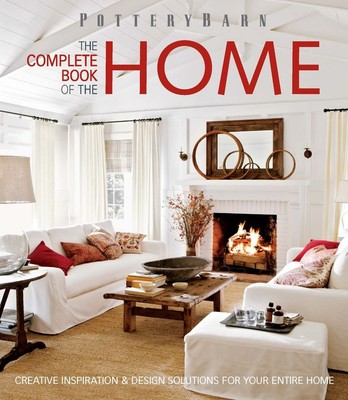 Pottery Barn The Complete Book of the Home: Creative Inspiration and Design ...-image