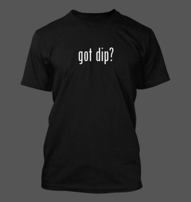 got dip? - Men's Funny T-Shirt New RARE-image