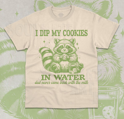 I Dip My Cookies In Water Dad Never Came Back With The Milk T-Shirt Funny Shirt-image
