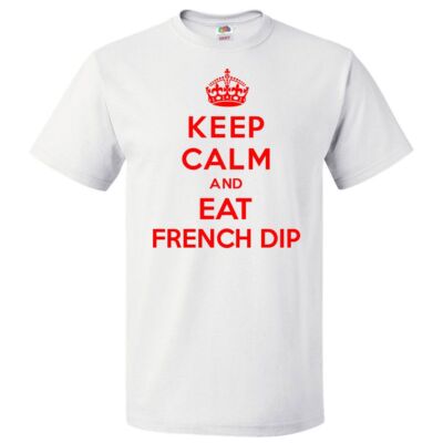 Keep Calm and Eat French Dip T shirt Funny Tee-image
